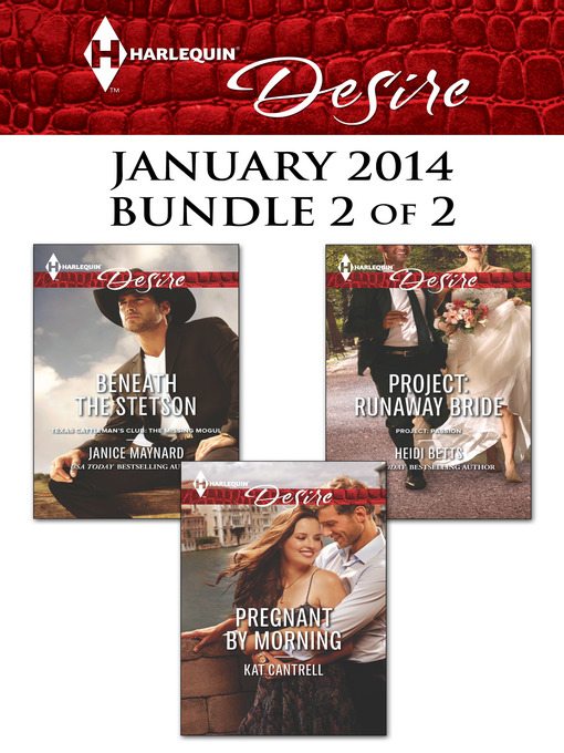 Title details for Harlequin Desire January 2014 - Bundle 2 of 2: Beneath the Stetson\Pregnant by Morning\Project: Runaway Bride by Janice Maynard - Available